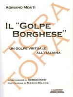 34289 - Monti, A. - Golpe Borghese. Un golpe virtuale all'italiana