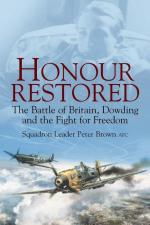 34320 - Brown, P. - Honour Restored. The Battle for Britain, Dowding and the Fight for Freedom