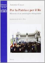 34374 - Cocco, A. - Per la patria e per il Re. Memorie di un ammiraglio ottuagenario