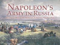 34444 - North, J. cur - Napoleon's Army in Russia. The Illustrated memoirs of Albrecht Adam - 1812