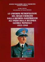 34543 - Coccia, S. - Uniformi metropolitane del Regio Esercito dalla Riforma Baistrocchi all'inizio della Seconda Guerra Mondiale 1933-1940 (Le)