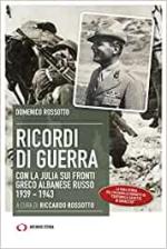 34555 - Rossotto, D. - Ricordi di guerra. Con la Julia sui fronti greco albanese russo 1939-1943