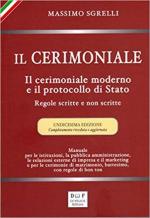 34573 - Sgrelli, M. - Cerimoniale. Il cerimoniale moderno e il protocollo di Stato. Regole scritte e non scritte 11a Ed. (Il)