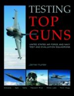 34580 - Hunter, J. - Testing Top Guns. United States Air Force and Navy Test and Evaluation Squadrons