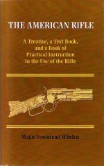 34598 - Whelen, T. - American Rifle. A treatise, a text book and a book of practical instruction in the use of the rifle (The)