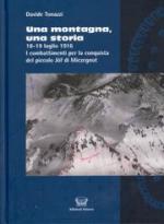 34652 - Tonazzi, D. - Montagna, una storia. 18-19 luglio 1916. I combattimenti per la conquista del piccolo Jof di Miezegnot (Una)