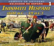 34686 - Alcaide Yebra-Tamariz Saenz, J.A.-M.V. - Hombres en Uniforme 01. Indomiti Hispani (600 a.C. - 19 a.C.)