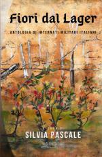 34813 - Pascale, S. (cur.) - Fiori dal Lager. Antologia di Internati Militari Italiani
