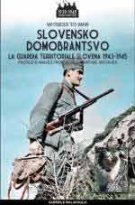 34858 - Malavoglia, G. - Slovensko Domobrantsvo. La guardia territoriale slovena 1943-1945