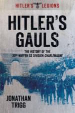 34930 - Trigg, J. - Hitler's Legions. Hitler's Gauls. The History of the 33rd Waffen Division Charlemagne