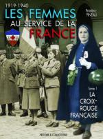34935 - Pineau, F. - Femmes au service de la France 1919-1940. Tome 1: La Croix-Rouge Francaise