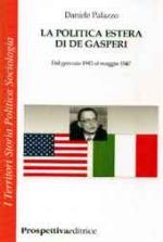 35049 - Palazzo, D. - Politica estera di De Gasperi. Dal gennaio 1945 al maggio 1947