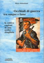 35086 - Sebastiani, P. - Occhiali di guerra tra sangue e fame. Le cattive ragioni di una scelta sbagliata