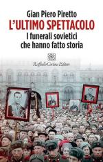 35120 - Piretto, G.P. - Ultimo spettacolo. I funerali sovietici che hanno fatto storia (L')