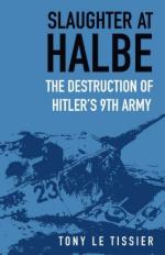 35140 - Le Tissier, T. - Slaughter at Halbe. The Destruction of Hitler's 9th Army