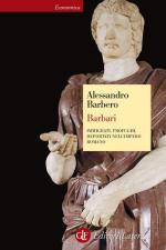 35159 - Barbero, A. - Barbari. Immigrati, profughi, deportati nell'impero romano