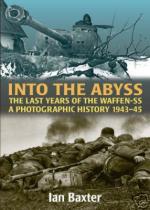 35177 - Baxter, I. - Into the Abyss: The Last Years of the Waffen-SS 1943-45. A Photographic History 1943-45