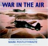 35318 - Goss-Postlethwaite, C.-P. - War in the Air. The World War Two Aviation Paintings of Mark Postlethwaite