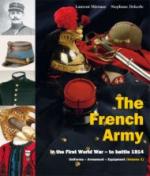 35367 - Mirouze-Dekerle, L.-S. - French Army in the First World War Vol 1: to battle 1914. Uniforms - Equipment - Armament (The)