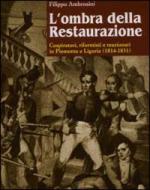 35373 - Ambrosini, F. - Ombra della Restaurazione. Cospiratori, riformisti e reazionari in Piemonte e Liguria 1814-1831 (L')