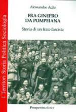 35464 - Acito, A. - Fra Ginepro da Pompeiana. Storia di un fascista
