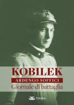 35507 - Soffici, A. - Kobilek: giornale di battaglia. Altipiano della Bainsizza, agosto-settembre 1917