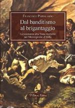 35519 - Pappalardo, F. - Dal banditismo al brigantaggio. La resistenza allo stato moderno nel Mezzogiorno d'Italia