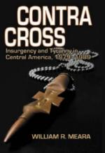 35542 - Meara, W.R. - Contra Cross. Insurgency and Tyranny in Central America 1979-1989