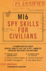 35546 - Riley, R. - MI6 Spy Skills for Civilians. A former British agent reveals how to live like a spy
