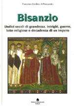 35552 - Cordero di Pamparato, F. - Bisanzio. Undici secoli di grandezza, intrighi, guerre, lotte religiose e decadenze di un impero