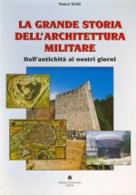 35558 - Vichi, V. - Grande storia dell'architettura militare. Dall'antichita' ai nostri giorni (La)