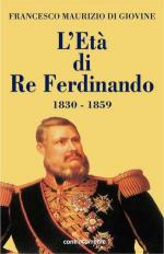 35574 - Di Giovine, F.M. - Eta' di Re Ferdinando 1830-1859 (L')