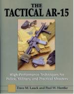 35586 - Lauck-Hantke, D.M.-P.W. - Tactical AR-15. High-Performance Techniques for Police, Military, and Practical Shooters (The)