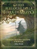 35605 - Howe, J. - Guida ai luoghi della Terra di Mezzo. Disegni da casa Baggins a Mordor