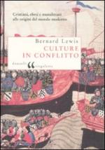 35654 - Lewis, B. - Culture in conflitto. Cristiani, ebrei e musulmani alle origini del mondo moderno