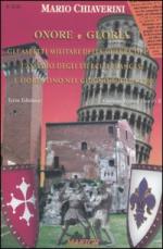 35667 - Chiaverini, M. - Onore e gloria. Gli aspetti militari della guerra di Pisa: l'assedio degli eserciti francese e fiorentino nel giugno-luglio 1500