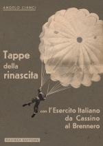 35680 - Cianci, A. - Tappe della Rinascita. Con l'Esercito Italiano da Cassino al Brennero