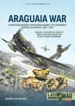 35714 - Sapienza, L.S. - Araguaia War. Counterinsurgency Operations against the Communist Guerilla in Brazil 1967-1974 Vol  1: The Roots of Conflict. Brazil's Military Regime and Revolutionary Beginnings