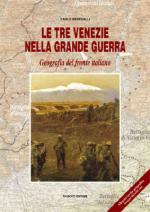 35772 - Meregalli, C. - Tre Venezie nella Grande Guerra. Geografia del fronte italiano (Le)