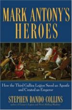 35801 - Dando Collins, S. - Mark Antony's Heroes. How the Third Gallica Legion Saved an Apostle and Created an Emperor