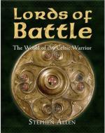 35961 - Allen, S. - Lords of Battle: The World of the Celtic Warrior