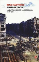 36017 - Hastings, M. - Armageddon. La battaglia per la Germania 1944-1945