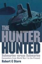 36052 - Stern, R.C. - Hunter Hunted. Submarine versus Submarine. Encounters from World War I to the Present (The)