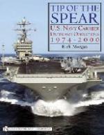 36081 - Morgan, R. - Tip of the Spear. US Navy Carrier Units and Operations 1974-2000