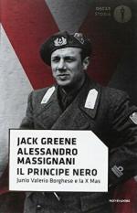36133 - Greene-Massignani, J.-A. - Principe nero. Junio Valerio Borghese e la X MAS (Il)