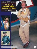 36148 - Warner, J. - US Navy Uniforms in World War II Series Vol 2: US Naval Aviation Flying Clothing and Gear
