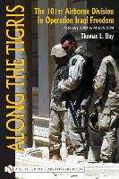 36157 - Day, T.L. - Along the Tigris. The 101st Airborne Division in Operation Iraqi Freedom February 2003 to March 2004