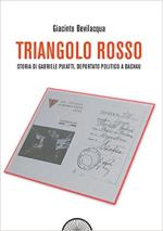 36169 - Bevilacqua, G. - Triangolo Rosso. Storia di Gabriele Puiatti, Internato Politico a Dachau