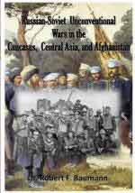 36192 - Bauman, R.F. - Russian-Soviet Unconventional Wars in the Caucasus, Central Asia and Afghanistan