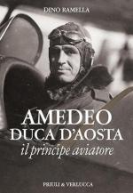 36197 - Ramella, D. - Amedeo Duca d'Aosta il principe aviatore